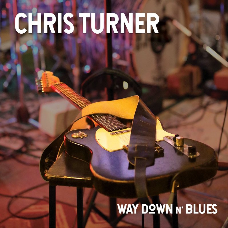 Chris Turner - Way Down n' Blues