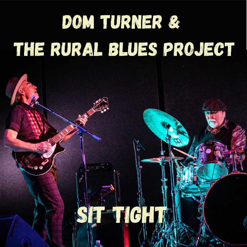 Dom Turner & The Rural Blues Project-Sit Tight