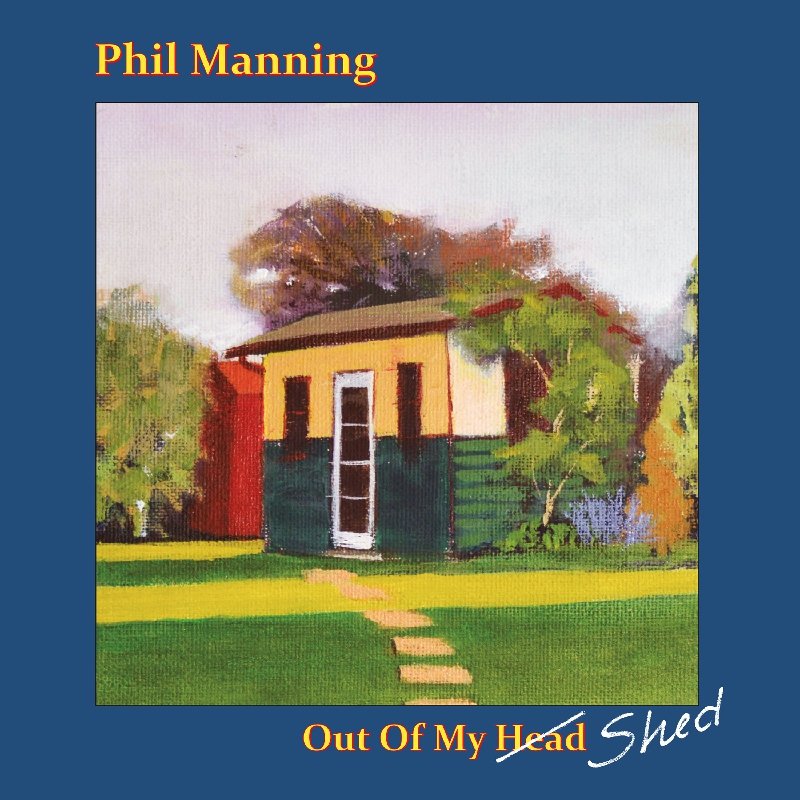 Phil Manning-Out Of My Shed