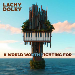 Lachey Doley-A World Worth Fighting For